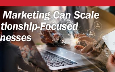 How Marketing Can Scale Relationship-Focused Businesses