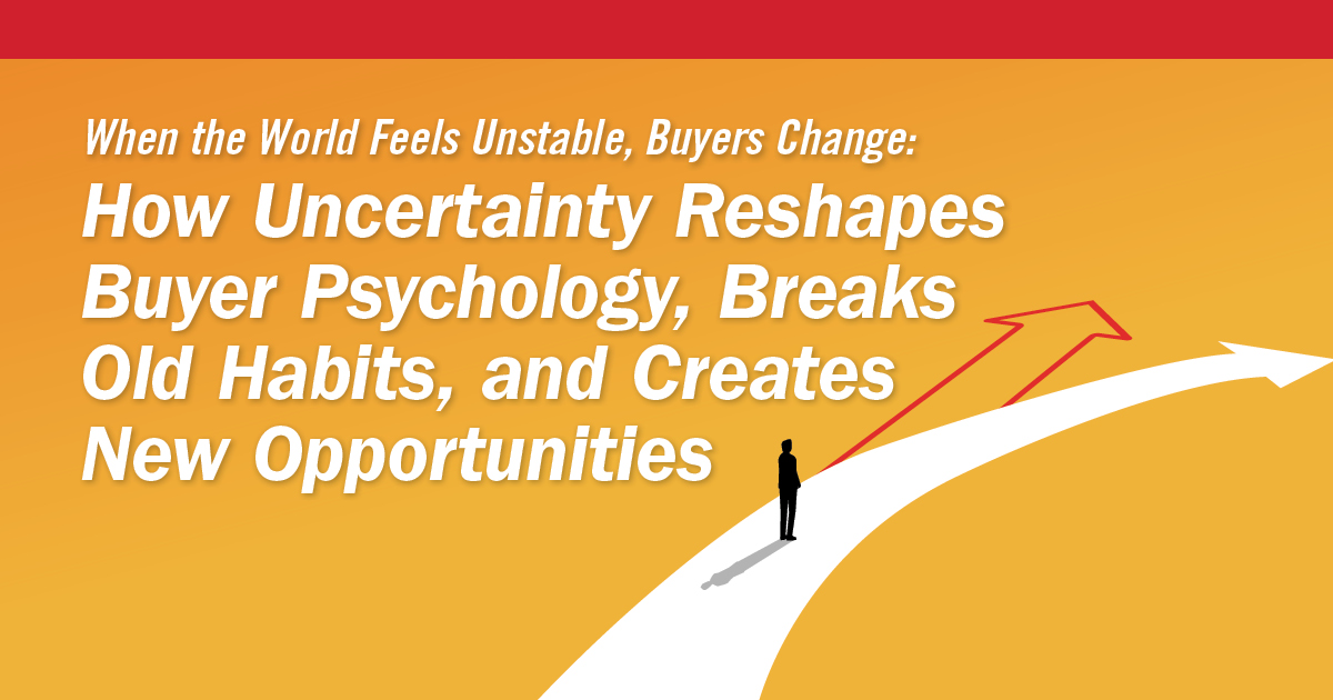 When the World Feels Unstable, Buyers Change